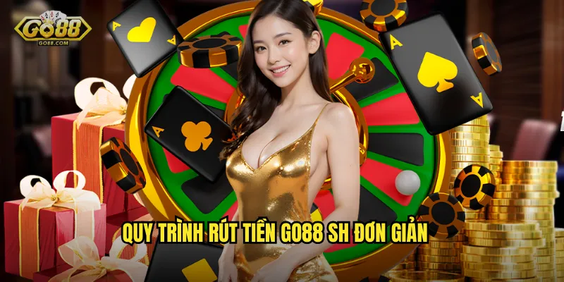 Quy trình rút tiền go88 sh đơn giản