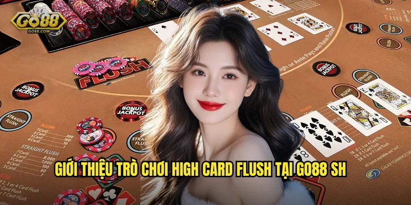 Giới thiệu trò chơi High Card Flush tại go88 sh