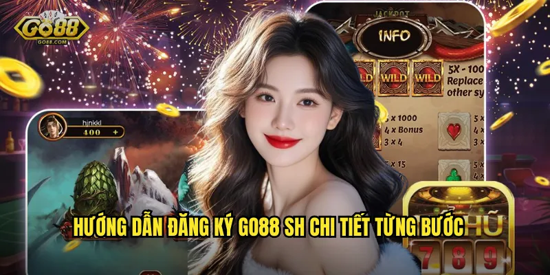 Hướng dẫn đăng ký go88 sh chi tiết từng bước