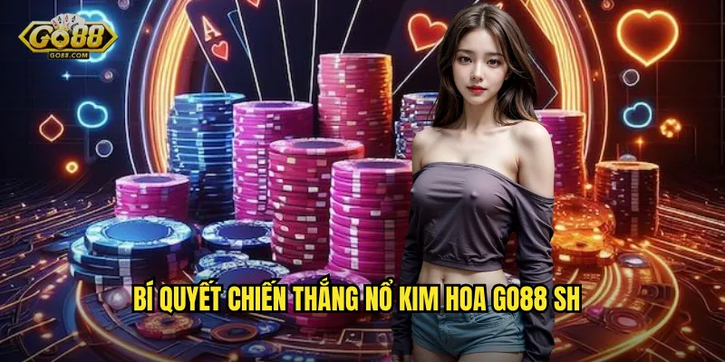 Nổ kim hoa go88 sh - Pháo hoa rực rỡ, tiền thưởng tràn về 3 Bí quyết chiến thắng nổ kim hoa go88 sh